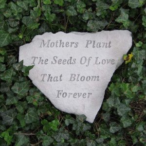 Mothers Plant the Seeds of Love Garden Stone (BEST SELLER)